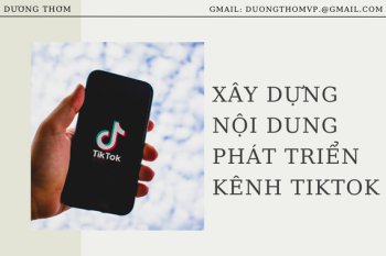 XÂY DỰNG NỘI DUNG PHÁT TRIỂN KÊNH TIKTOK