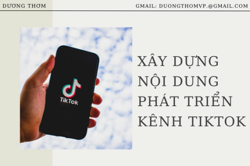 XÂY DỰNG NỘI DUNG PHÁT TRIỂN KÊNH TIKTOK